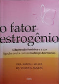O FATOR ESTROGÊNIO.