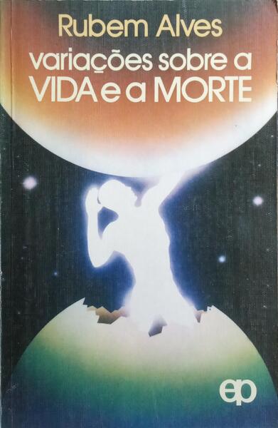VARIAÇÕES SOBRE A VIDA E A MORTE.