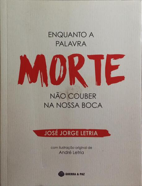 ENQUANTO A PALAVRA MORTE NÃO COUBER NA NOSSA BOCA.