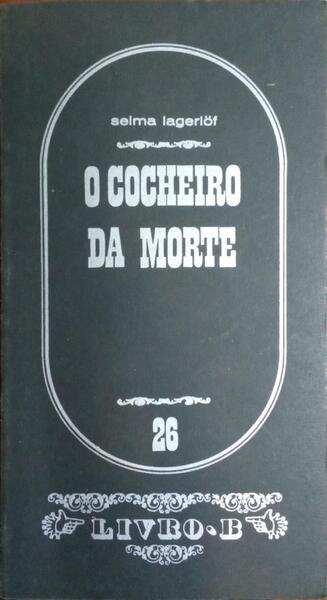 O COCHEIRO DA MORTE E OUTRAS NOVELAS FANTÁSTICAS.