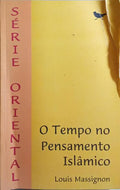 O TEMPO NO PENSAMENTO ISLÂMICO E OUTROS TEXTOS.