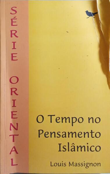 O TEMPO NO PENSAMENTO ISLÂMICO E OUTROS TEXTOS.