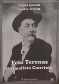 FEIO TERENAS, O IDEALISTA CONVICTO. [1.ª EDIÇÃO]