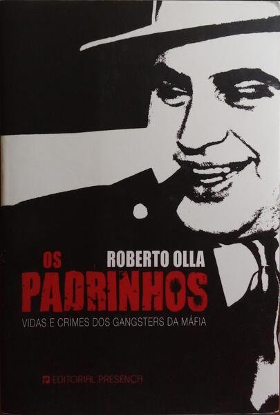 OS PADRINHOS, VIDA E CRIMES DOS GANGSTERS DA MÁFIA.