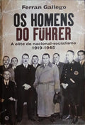 OS HOMENS DO FÜHRER A ELITE DO NACIONAL-SOCIALISMO. (1919-1945). [1.ª EDIÇÃO]