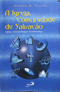 A IGREJA, COMUNIDADE DE SALVAÇÃO.