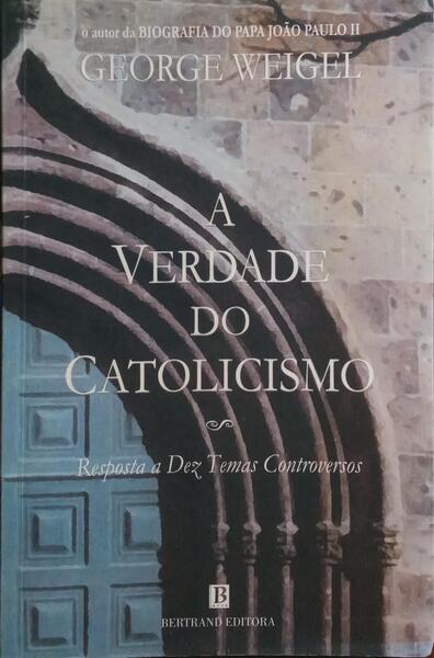 A VERDADE DO CATOLICISMO.