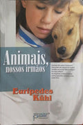 ANIMAIS, NOSSOS IRMÃOS.