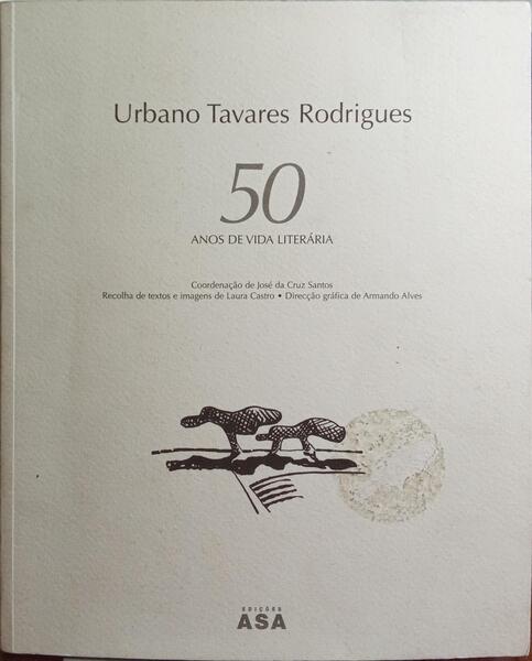 URBANO TAVARES RODRIGUES, 50 ANOS DE VIDA LITERÁRIA.