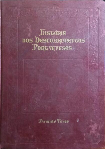 HISTÓRIA DOS DESCOBRIMENTOS PORTUGUESES. [3.ª EDIÇÃO]