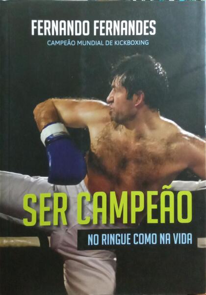 SER CAMPEÃO, NO RINGUE COMO NA VIDA.