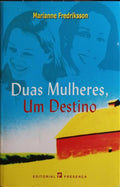 DUAS MULHERES, UM DESTINO.