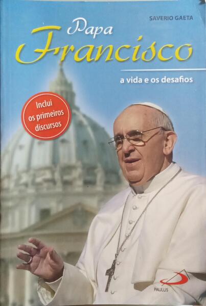 PAPA FRANCISCO, A VIDA E OS DESAFIOS.