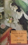 SEGREDOS DE ALCOVA, HISTÓRIA DO CASAL DE 1830 A 1930.