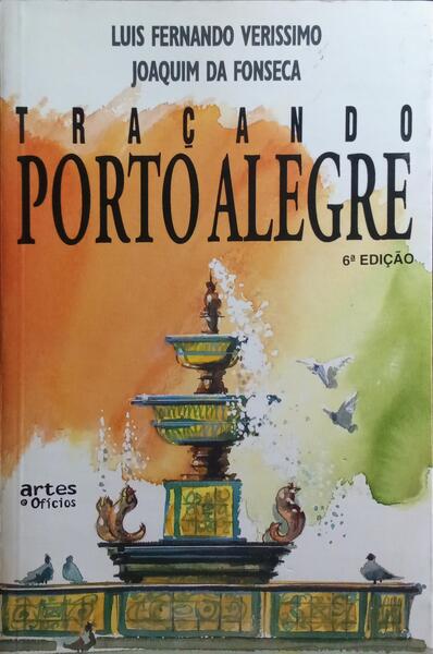 TRAÇANDO PORTO ALEGRE. [6.ª EDIÇÃO]