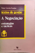 A NEGOCIAÇÃO, ESTRATÉGIAS E TÁCTICAS.