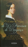 O DIÁRIO DA VIAGEM DE D. FRANCISCA DE BRAGANÇA, 1842-43.