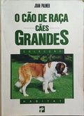 O CÃO DE RAÇA, CÃES GRANDES. [1.ª EDIÇÃO]