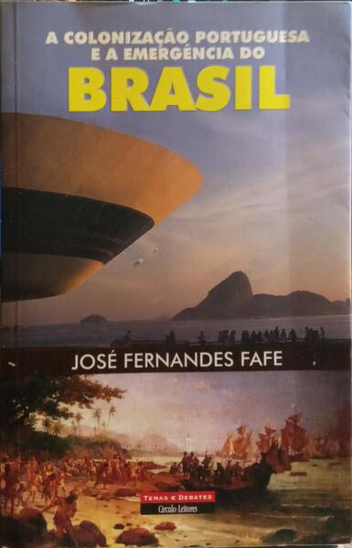 A COLONIZAÇÃO PORTUGUESA E A EMERGÊNCIA DO BRASIL.