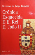 CRÓNICA ESQUECIDA D'EL REI D. JOÃO II. [2.ª EDIÇÃO]