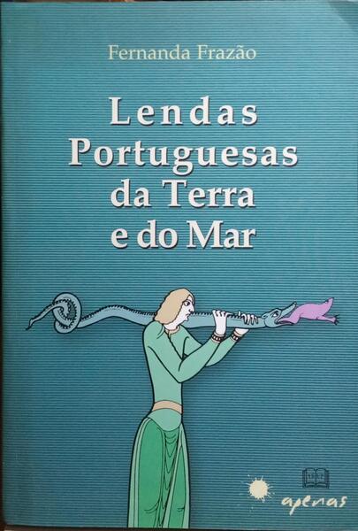 LENDAS PORTUGUESAS DA TERRA E DO MAR.
