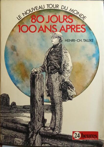 LE NOUVEAU TOUR DU MONDE: 80 JOURS, 100 ANS APRES.