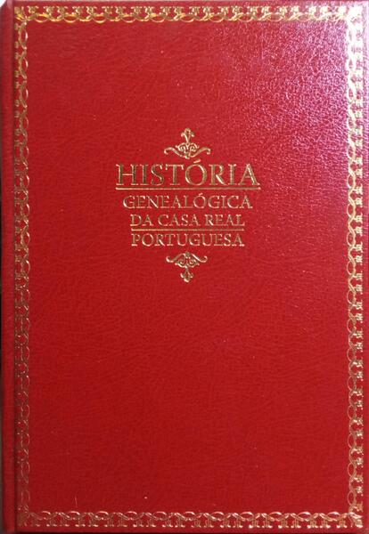 HISTÃ“RIA GENEALOGICA DA CASA REAL PORTUGUEZA. [VOL. X, FAC-SIMILE]