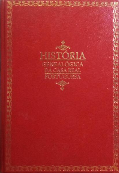 HISTÃ“RIA GENEALOGICA DA CASA REAL PORTUGUEZA. [VOL. VII, FAC-SIMILE]
