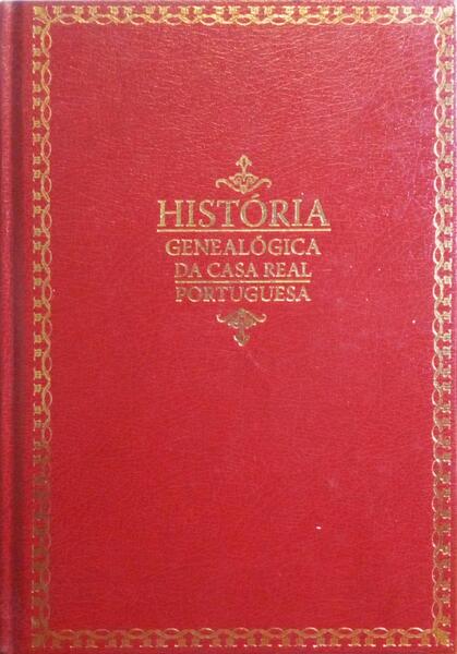 HISTÃ“RIA GENEALOGICA DA CASA REAL PORTUGUEZA. [VOL. IV, FAC-SIMILE]