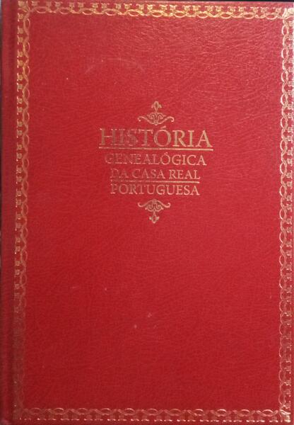 HISTÃ“RIA GENEALOGICA DA CASA REAL PORTUGUEZA. [VOL. XI, FAC-SIMILE]