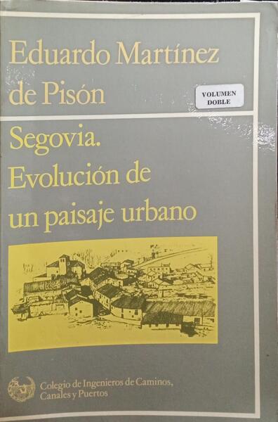 SEGOVIA. EVOLUCIÃ“N DE UN PAISAJE URBANO.