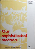 OUR SOPHISTICATED WEAPON.