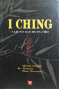 I CHING, O LIVRO DAS MUTAÇÕES.