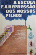 A ESCOLA E A REPRESSÃO DOS NOSSOS FILHOS.