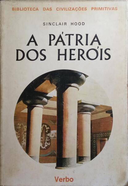 A PÁTRIA DOS HERÓIS: O EGEU ANTES DOS GREGOS.