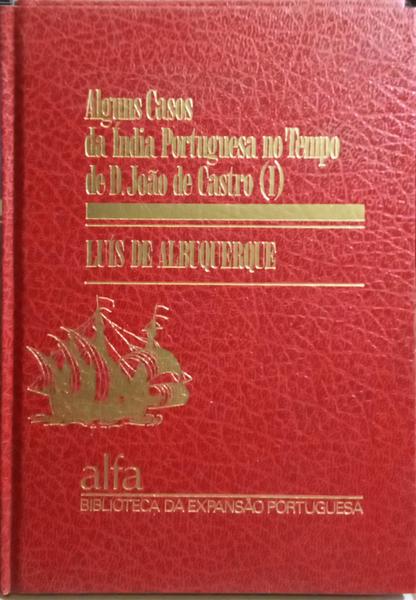 ALGUNS CASOS DA ÍNDIA PORTUGUESA NO TEMPO DE D. JOÃO DE CASTRO. [2 VOLS.]