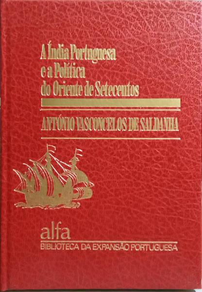 A ÍNDIA PORTUGUESA E A POLÍTICA DO ORIENTE DE SETECENTOS.