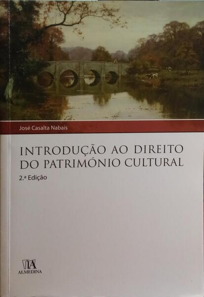 INTRODUÇÃO AO DIREITO DO PATRIMÓNIO CULTURAL. [2.ª EDIÇÃO]