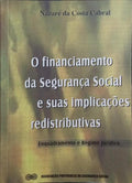 O FINANCIAMENTO DA SEGURANÇA SOCIAL E SUAS IMPLICAÇÕES REDISTRIBUTIVAS.