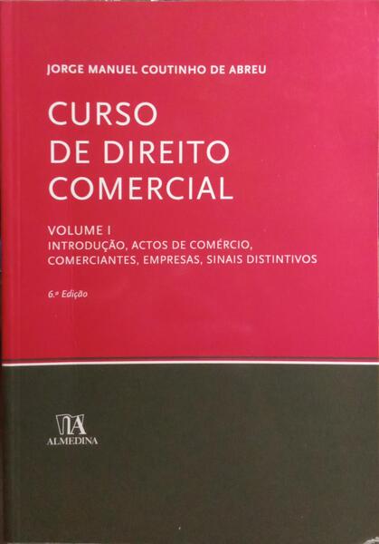 CURSO DE DIREITO COMERCIAL. [VOL. I, 6.ª EDIÇÃO]