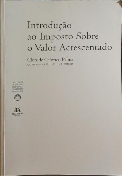 INTRODUÇÃO AO IMPOSTO SOBRE O VALOR ACRESCENTADO. [2.ª EDIÇÃO]