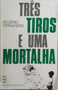 TRÊS TIROS E UMA MORTALHA.