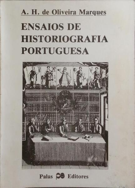 ENSAIOS DE HISTORIOGRAFIA PORTUGUESA. [1.ª EDIÇÃO]
