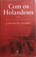 COM OS HOLANDESES. [2.ª EDIÇÃO]