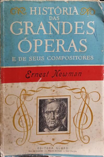 HISTÓRIA DAS GRANDES ÓPERAS E DE SEUS COMPOSITORES. [7 VOLS. EDIÇÕES MISTAS]