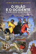 O ISLÃO E O OCIDENTE: A GRANDE DISCÓRDIA. [1.ª EDIÇÃO]