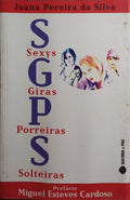 SGPS: SEXYS GIRAS PORREIRAS SOLTEIRAS.