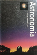ASTRONOMIA, O GUIA DO CÉU NOCTURNO.