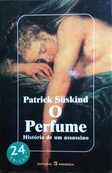 O PERFUME: HISTÓRIA DE UM ASSASSINO. [24.ª EDIÇÃO]