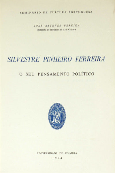 SILVESTRE PINHEIRO FERREIRA, O SEU PENSAMENTO POLÍTICO.